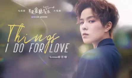 Things I Do for Love (Love Is Sweet OST) By Sunnee杨芸晴